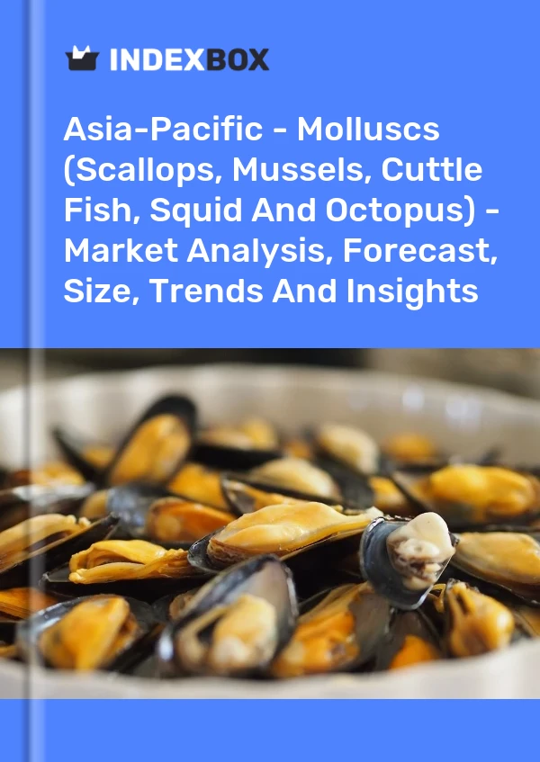 Report Asia-Pacific - Molluscs (Scallops, Mussels, Cuttle Fish, Squid and Octopus) - Market Analysis, Forecast, Size, Trends and Insights for 499$