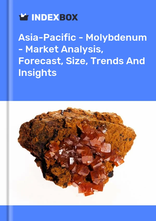 Report Asia-Pacific - Molybdenum - Market Analysis, Forecast, Size, Trends and Insights for 499$