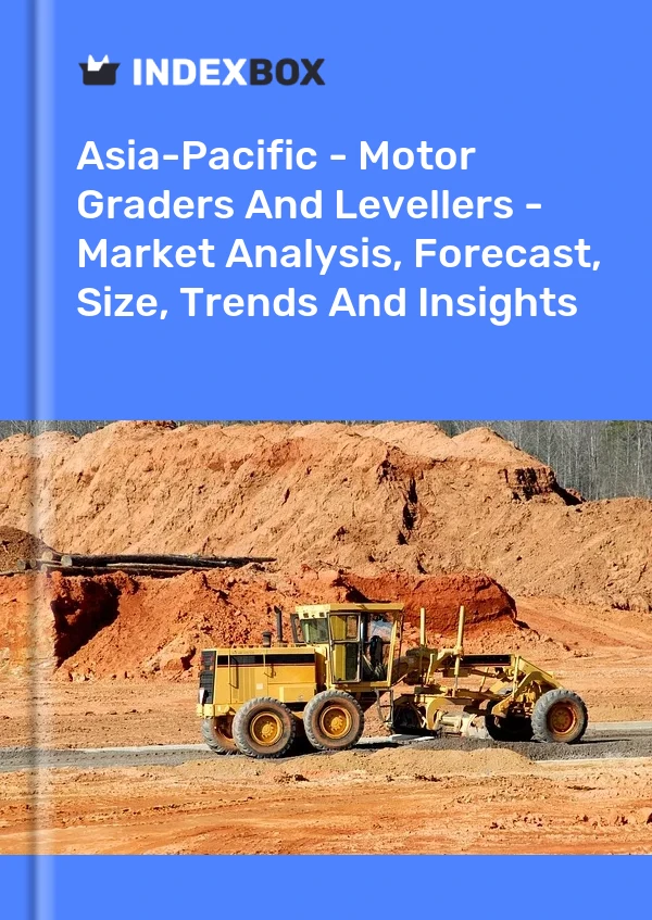 Report Asia-Pacific - Motor Graders and Levellers - Market Analysis, Forecast, Size, Trends and Insights for 499$