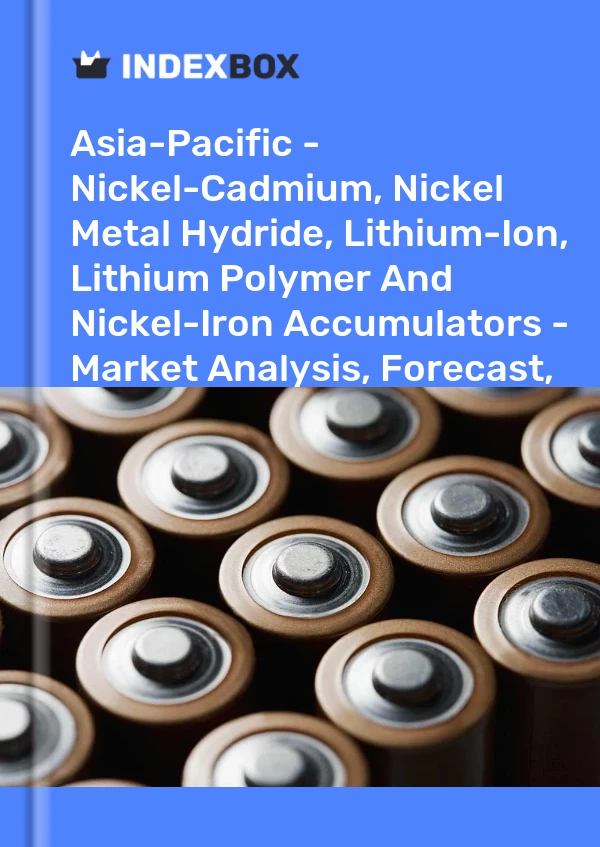 Report Asia-Pacific - Nickel-Cadmium, Nickel Metal Hydride, Lithium-Ion, Lithium Polymer and Nickel-Iron Accumulators - Market Analysis, Forecast, Size, Trends and Insights for 499$