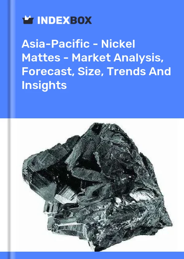 Report Asia-Pacific - Nickel Mattes - Market Analysis, Forecast, Size, Trends and Insights for 499$