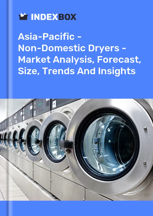 Report Asia-Pacific - Non-Domestic Dryers - Market Analysis, Forecast, Size, Trends and Insights for 499$