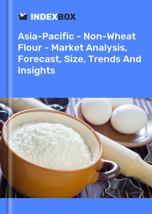 Report Asia-Pacific - Non-Wheat Flour - Market Analysis, Forecast, Size, Trends and Insights for 499$