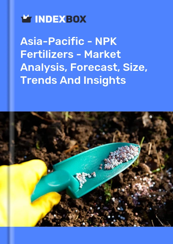 Report Asia-Pacific - NPK Fertilizers - Market Analysis, Forecast, Size, Trends and Insights for 499$