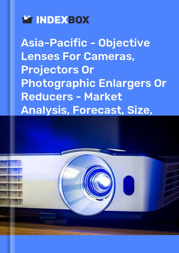 Report Asia-Pacific - Objective Lenses for Cameras, Projectors or Photographic Enlargers or Reducers - Market Analysis, Forecast, Size, Trends and Insights for 499$