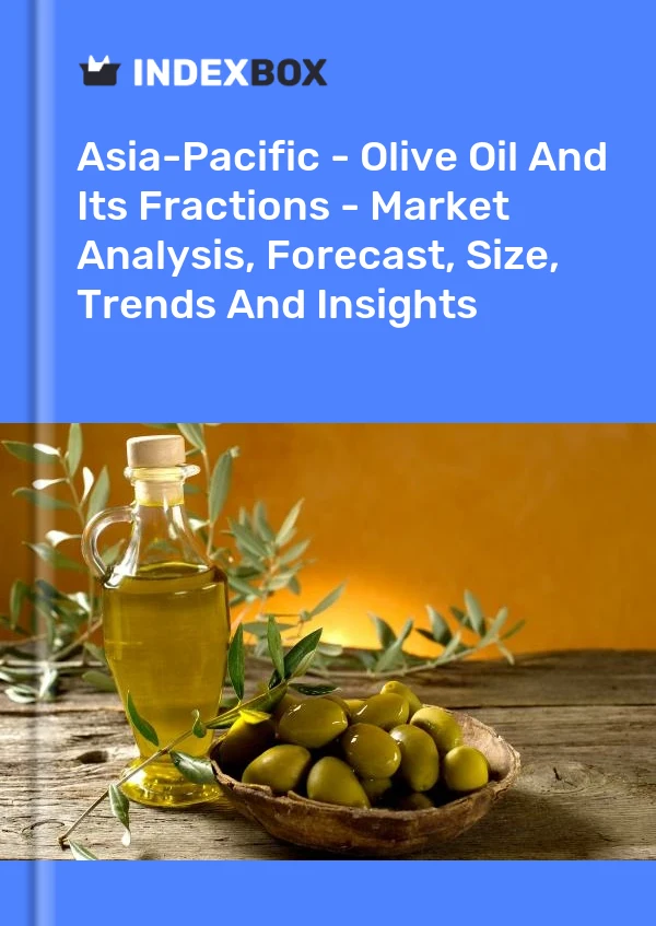 Report Asia-Pacific - Olive Oil and Its Fractions - Market Analysis, Forecast, Size, Trends and Insights for 499$