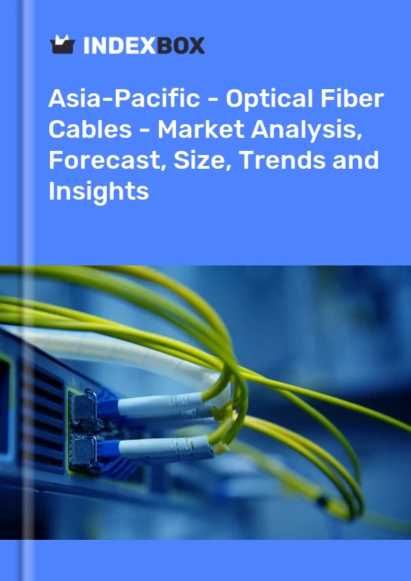 Report Asia-Pacific - Optical Fiber Cables - Market Analysis, Forecast, Size, Trends and Insights for 499$