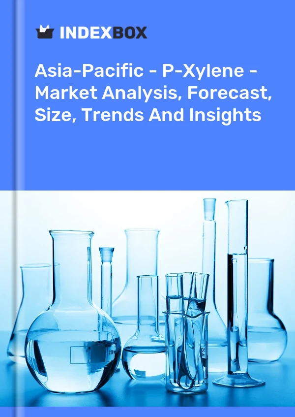Report Asia-Pacific - P-Xylene - Market Analysis, Forecast, Size, Trends and Insights for 499$