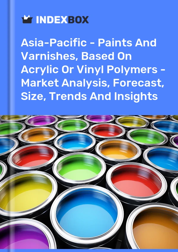 Report Asia-Pacific - Paints and Varnishes, Based on Acrylic or Vinyl Polymers - Market Analysis, Forecast, Size, Trends and Insights for 499$