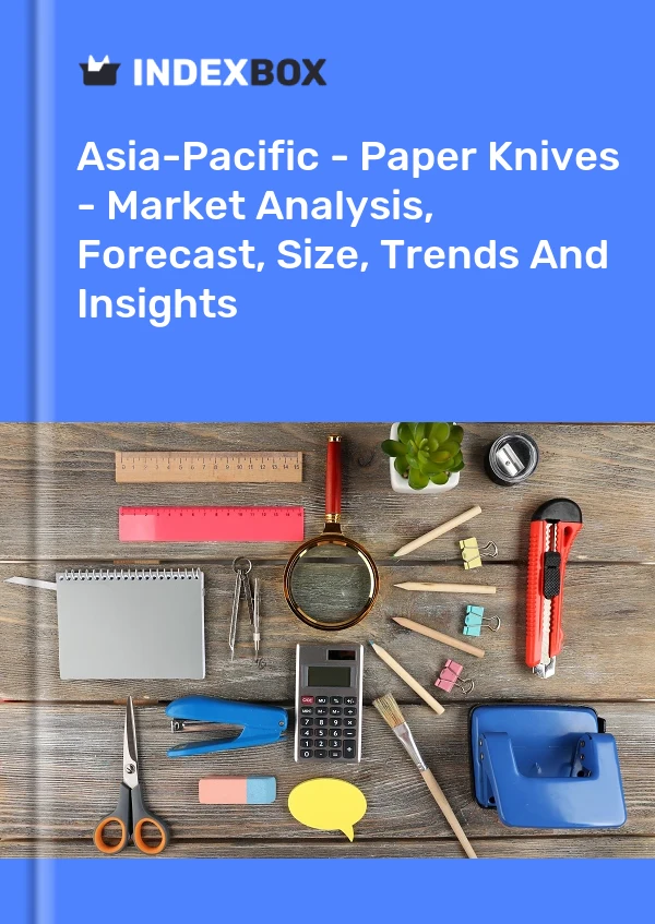 Report Asia-Pacific - Paper Knives - Market Analysis, Forecast, Size, Trends and Insights for 499$