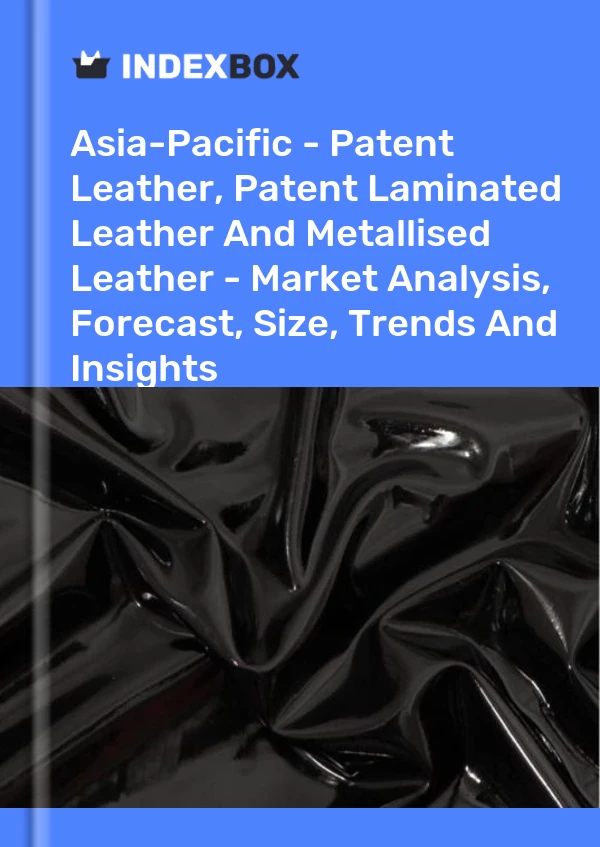 Report Asia-Pacific - Patent Leather, Patent Laminated Leather and Metallised Leather - Market Analysis, Forecast, Size, Trends and Insights for 499$