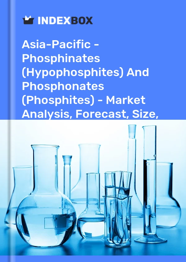 Report Asia-Pacific - Phosphinates (Hypophosphites) and Phosphonates (Phosphites) - Market Analysis, Forecast, Size, Trends and Insights for 499$