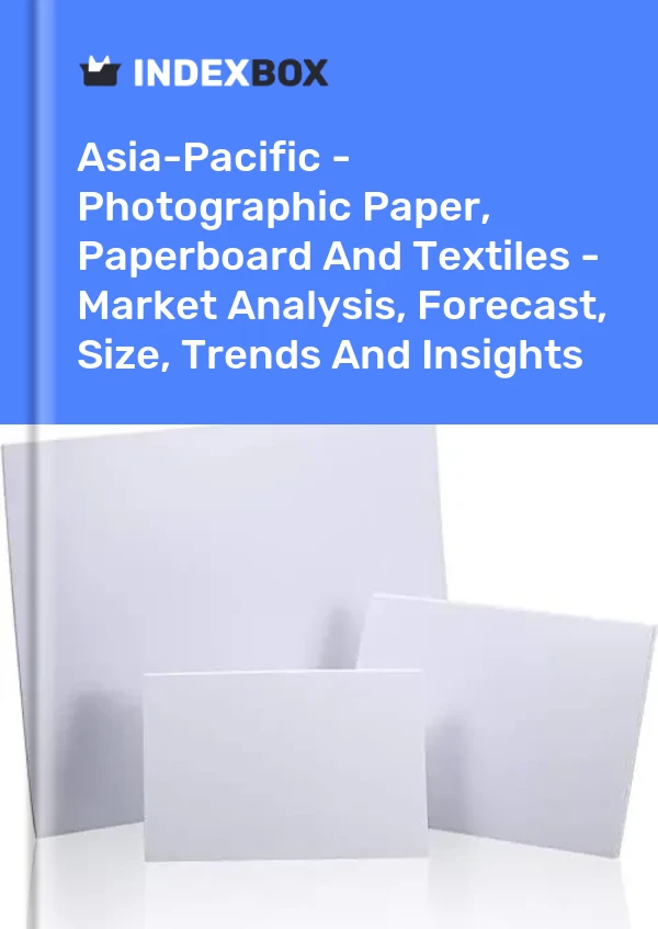 Report Asia-Pacific - Photographic Paper, Paperboard and Textiles - Market Analysis, Forecast, Size, Trends and Insights for 499$