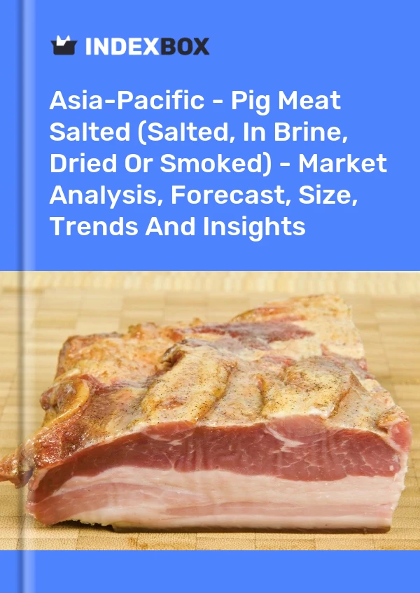 Report Asia-Pacific - Pig Meat Salted (Salted, in Brine, Dried or Smoked) - Market Analysis, Forecast, Size, Trends and Insights for 499$