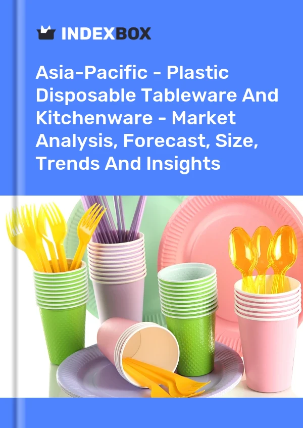 Report Asia-Pacific - Plastic Disposable Tableware and Kitchenware - Market Analysis, Forecast, Size, Trends and Insights for 499$