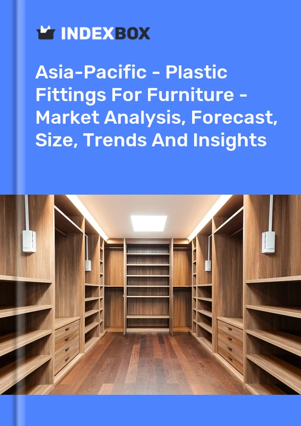 Report Asia-Pacific - Plastic Fittings for Furniture - Market Analysis, Forecast, Size, Trends and Insights for 499$