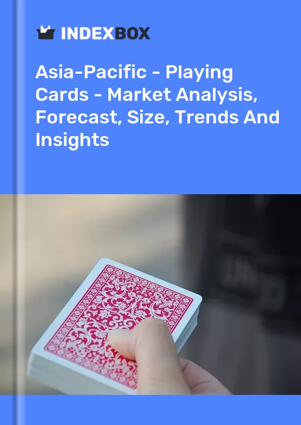 Report Asia-Pacific - Playing Cards - Market Analysis, Forecast, Size, Trends and Insights for 499$