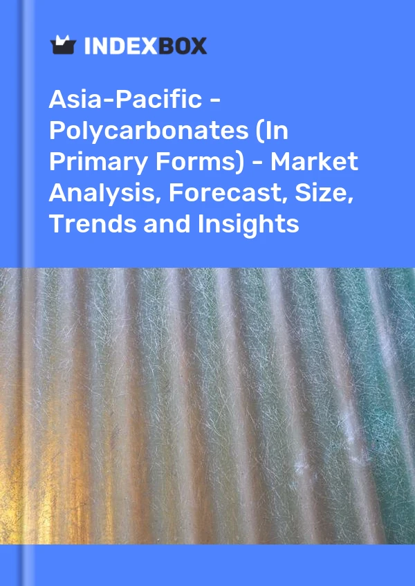 Report Asia-Pacific - Polycarbonates (In Primary Forms) - Market Analysis, Forecast, Size, Trends and Insights for 499$
