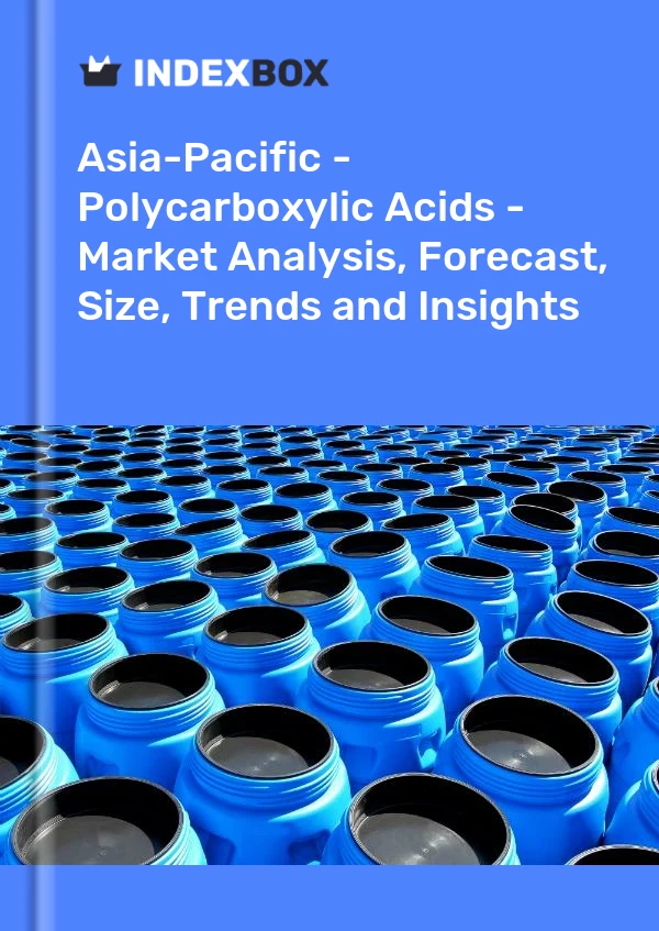 Report Asia-Pacific - Polycarboxylic Acids - Market Analysis, Forecast, Size, Trends and Insights for 499$
