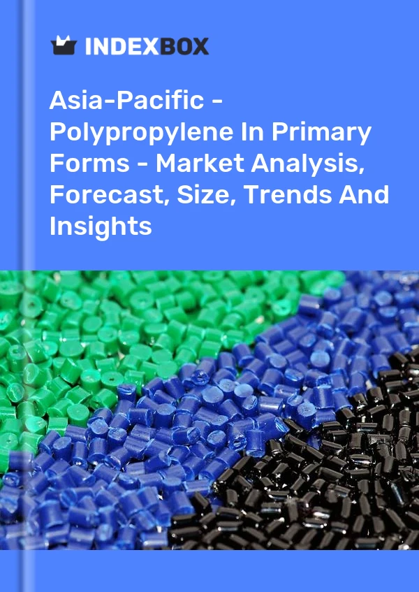Report Asia-Pacific - Polypropylene in Primary Forms - Market Analysis, Forecast, Size, Trends and Insights for 499$