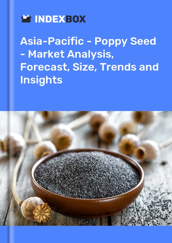 Report Asia-Pacific - Poppy Seed - Market Analysis, Forecast, Size, Trends and Insights for 499$
