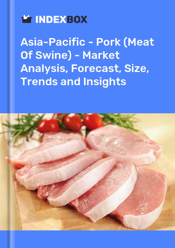 Report Asia-Pacific - Pork (Meat of Swine) - Market Analysis, Forecast, Size, Trends and Insights for 499$