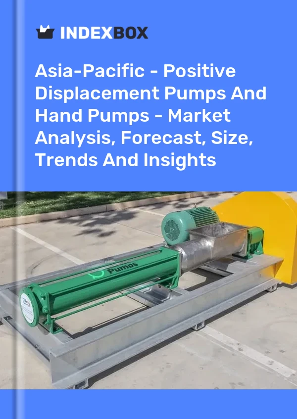 Report Asia-Pacific - Positive Displacement Pumps and Hand Pumps - Market Analysis, Forecast, Size, Trends and Insights for 499$