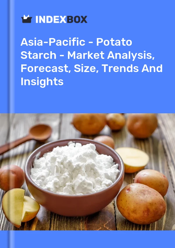 Report Asia-Pacific - Potato Starch - Market Analysis, Forecast, Size, Trends and Insights for 499$