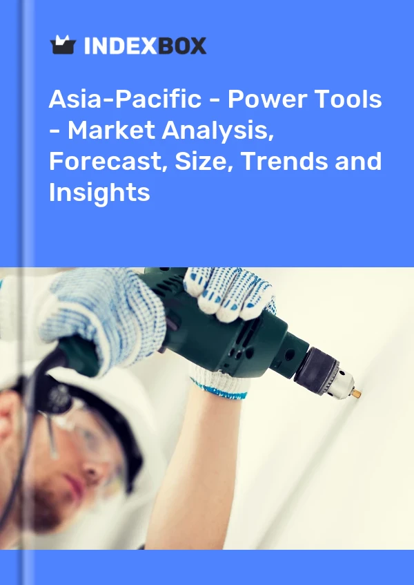 Report Asia-Pacific - Power Tools - Market Analysis, Forecast, Size, Trends and Insights for 499$