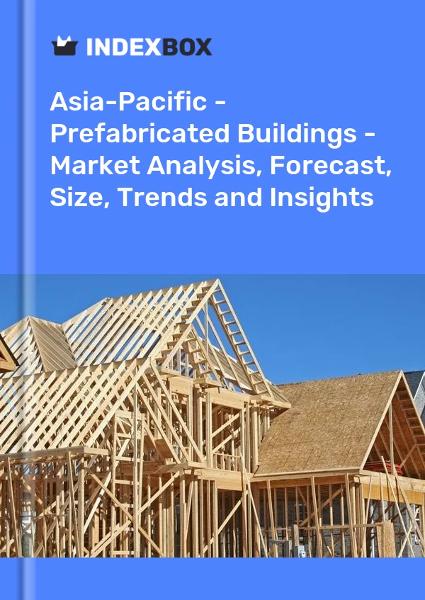 Report Asia-Pacific - Prefabricated Buildings - Market Analysis, Forecast, Size, Trends and Insights for 499$