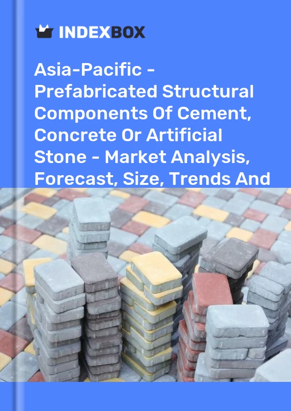 Report Asia-Pacific - Prefabricated Structural Components of Cement, Concrete or Artificial Stone - Market Analysis, Forecast, Size, Trends and Insights for 499$