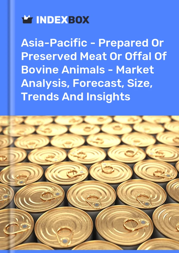 Report Asia-Pacific - Prepared or Preserved Meat or Offal of Bovine Animals - Market Analysis, Forecast, Size, Trends and Insights for 499$