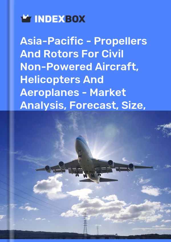 Report Asia-Pacific - Propellers and Rotors for Civil Non-Powered Aircraft, Helicopters and Aeroplanes - Market Analysis, Forecast, Size, Trends and Insights for 499$