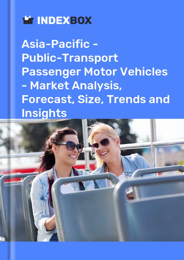 Report Asia-Pacific - Public-Transport Passenger Motor Vehicles - Market Analysis, Forecast, Size, Trends and Insights for 499$