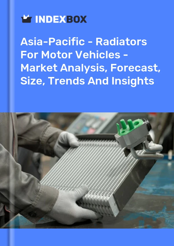 Report Asia-Pacific - Radiators for Motor Vehicles - Market Analysis, Forecast, Size, Trends and Insights for 499$