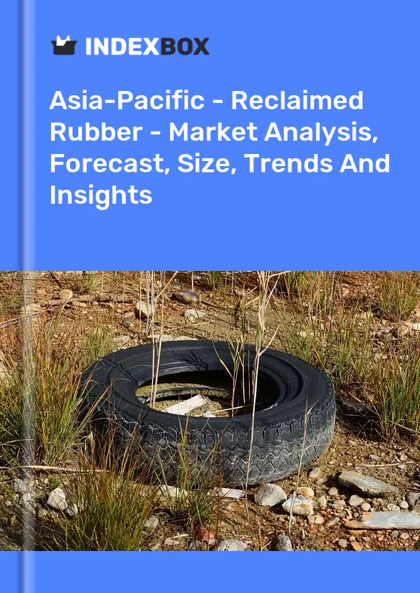 Report Asia-Pacific - Reclaimed Rubber - Market Analysis, Forecast, Size, Trends and Insights for 499$