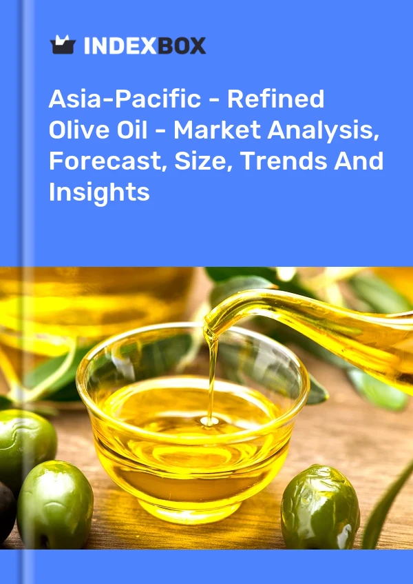 Report Asia-Pacific - Refined Olive Oil - Market Analysis, Forecast, Size, Trends and Insights for 499$