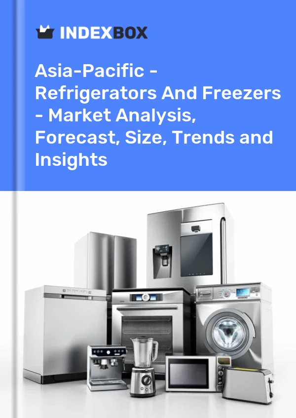 Report Asia-Pacific - Refrigerators and Freezers - Market Analysis, Forecast, Size, Trends and Insights for 499$