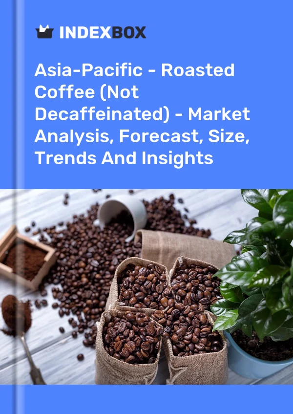 Report Asia-Pacific - Roasted Coffee (Not Decaffeinated) - Market Analysis, Forecast, Size, Trends and Insights for 499$