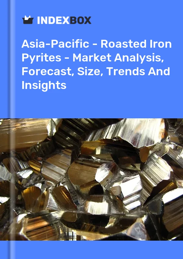 Report Asia-Pacific - Roasted Iron Pyrites - Market Analysis, Forecast, Size, Trends and Insights for 499$