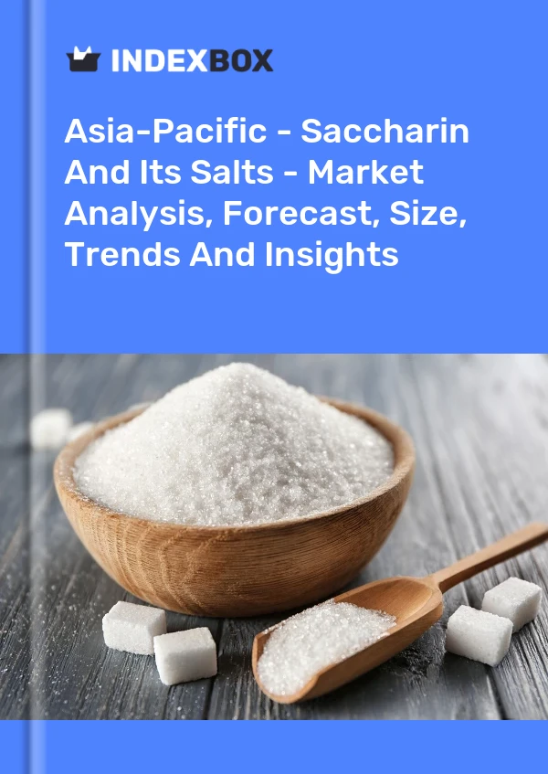 Report Asia-Pacific - Saccharin and Its Salts - Market Analysis, Forecast, Size, Trends and Insights for 499$