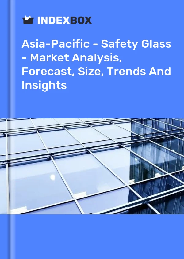 Report Asia-Pacific - Safety Glass - Market Analysis, Forecast, Size, Trends and Insights for 499$