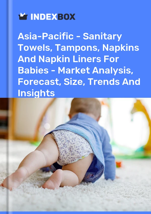 Report Asia-Pacific - Sanitary Towels, Tampons, Napkins and Napkin Liners for Babies - Market Analysis, Forecast, Size, Trends and Insights for 499$