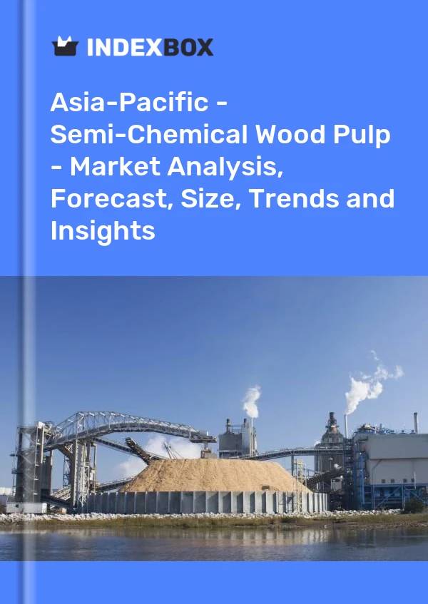 Report Asia-Pacific - Semi-Chemical Wood Pulp - Market Analysis, Forecast, Size, Trends and Insights for 499$