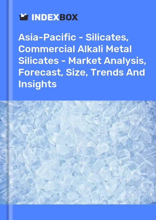 Report Asia-Pacific - Silicates, Commercial Alkali Metal Silicates - Market Analysis, Forecast, Size, Trends and Insights for 499$