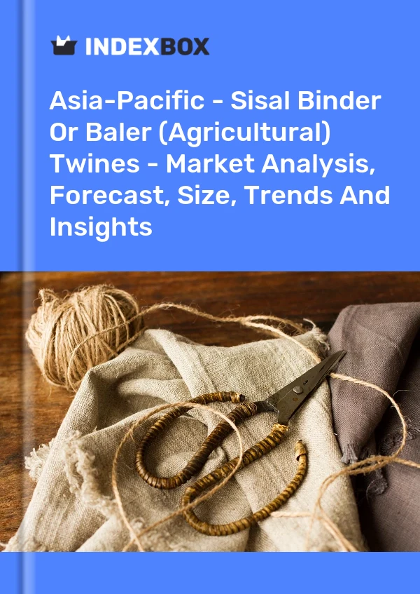 Report Asia-Pacific - Sisal Binder or Baler (Agricultural) Twines - Market Analysis, Forecast, Size, Trends and Insights for 499$
