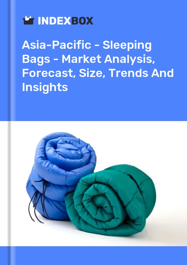 Report Asia-Pacific - Sleeping Bags - Market Analysis, Forecast, Size, Trends and Insights for 499$