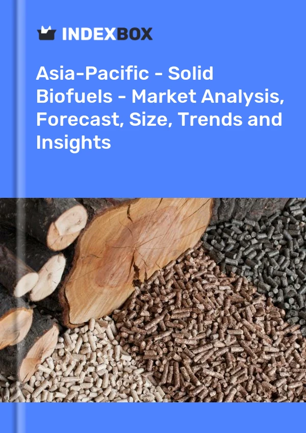 Report Asia-Pacific - Solid Biofuels - Market Analysis, Forecast, Size, Trends and Insights for 499$