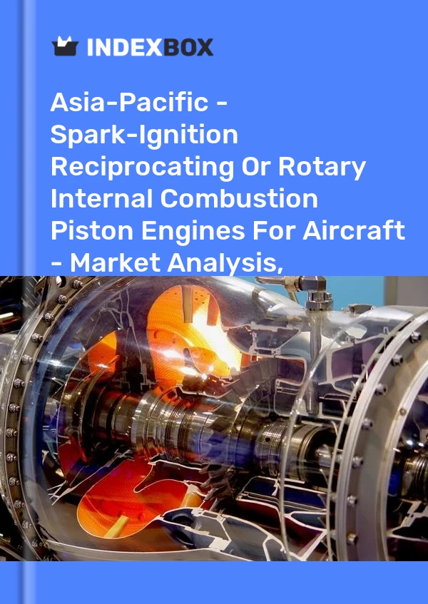 Report Asia-Pacific - Spark-Ignition Reciprocating or Rotary Internal Combustion Piston Engines for Aircraft - Market Analysis, Forecast, Size, Trends and Insights for 499$