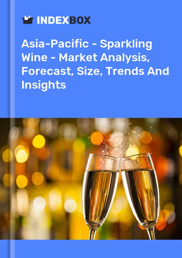 Report Asia-Pacific - Sparkling Wine - Market Analysis, Forecast, Size, Trends and Insights for 499$